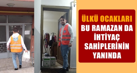 ÜLKÜ OCAKLARI BU RAMAZAN DA İHTİYAÇ SAHİPLERİNİN YANINDA