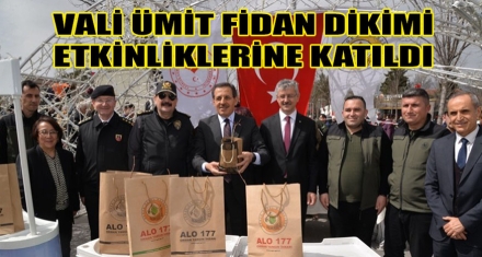 VALİ ÜMİT FİDAN DİKİMİ ETKİNLİKLERİNE KATILDI