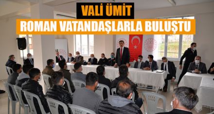 VALİ ÜMİT ROMAN VATANDAŞLARLA BULUŞTU