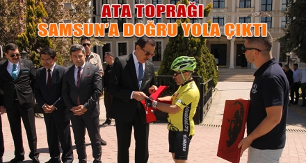 ATA TOPRAĞI SAMSUN'A DOĞRU YOLA ÇIKTI