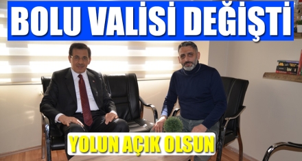 BOLU VALİSİ DEĞİŞTİ