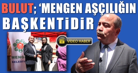 BULUT, ‘MENGEN AŞÇILIĞIN BAŞKENTİDİR'