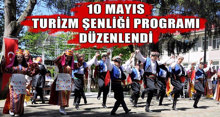 10 MAYIS TURİZM ŞENLİĞİ PROGRAMI DÜZENLENDİ