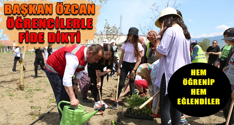 BAŞKAN ÖZCAN ÖĞRENCİLERLE FİDE DİKTİ