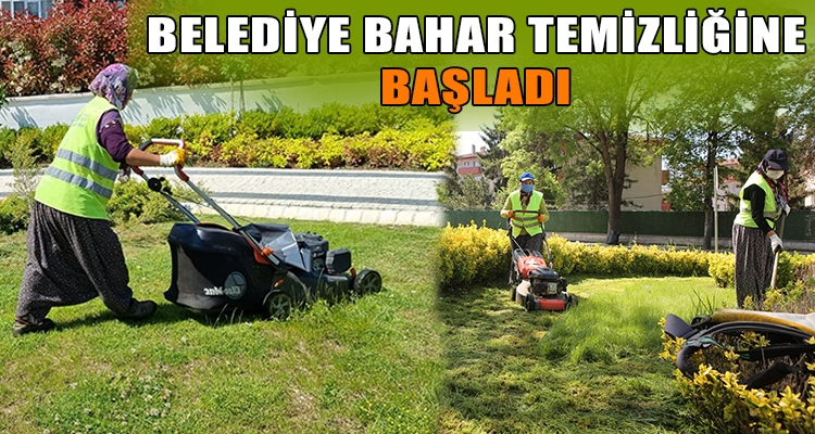BELEDİYE BAHAR TEMİZLİĞİNE BAŞLADI