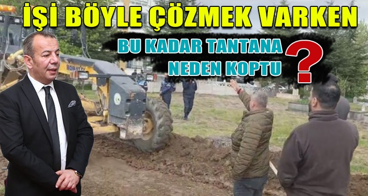 BU KADAR TANTANA NEDEN KOPTU?