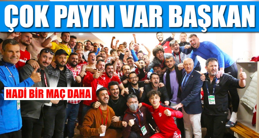 ÇOK PAYIN VAR BAŞKAN