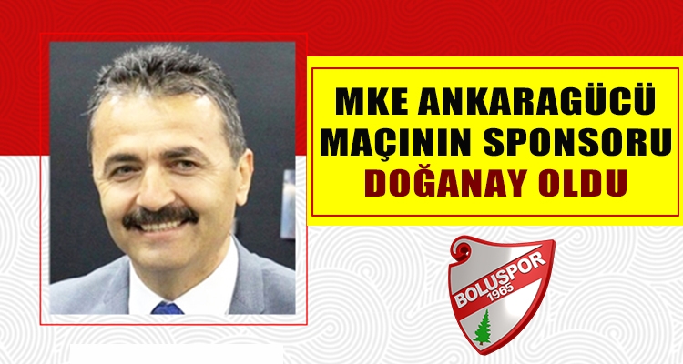 MKE ANKARAGÜCÜ MAÇININ SPONSORU DOĞANAY OLDU