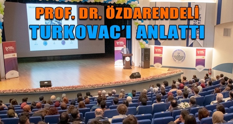 PROF. DR. ÖZDARENDELİ TURKOVAC'I ANLATTI
