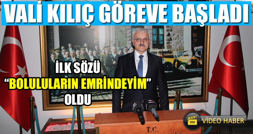 VALİ KILIÇ GÖREVE BAŞLADI