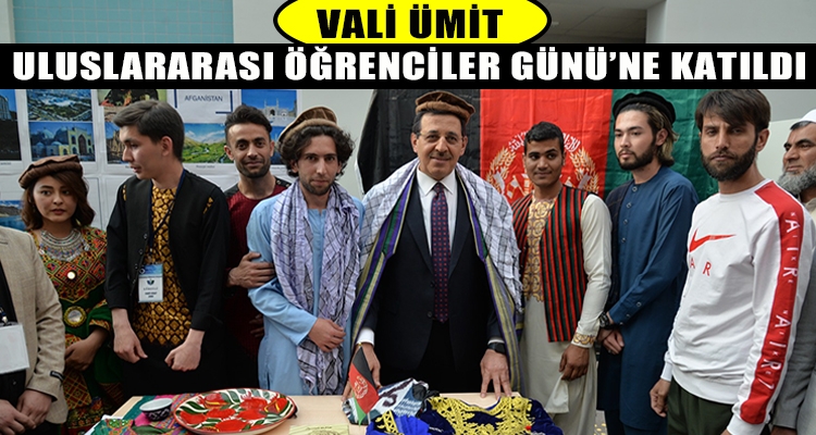 VALİ ÜMİT ULUSLARARASI ÖĞRENCİLER GÜNÜ'NE KATILDI