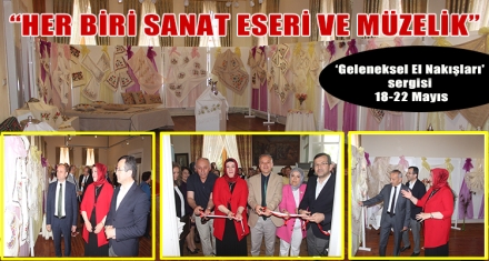 FATMA ISNIK'IN GELENEKSEL EL NAKIŞLARI' SERGİSİ AÇILDI