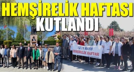 HEMŞİRELİK HAFTASI KUTLANDI