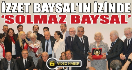 İZZET BAYSAL'IN İZİNDE ‘SOLMAZ BAYSAL'