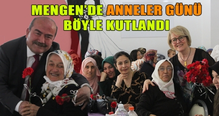 MENGEN'DE ANNELER GÜNÜ BÖYLE KUTLANDI