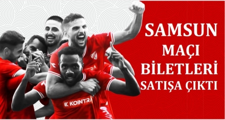 SAMSUN MAÇI BİLETLERİ SATIŞA ÇIKTI