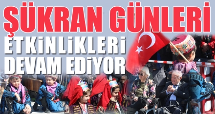 ŞÜKRAN GÜNLERİ ETKİNLİKLERİ DEVAM EDİYOR