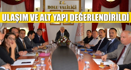 ULAŞIM VE ALT YAPI DEĞERLENDİRİLDİ