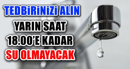 20 MAHALLEDE SU KESİLECEK