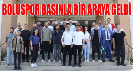 BOLUSPOR BASINLA BİR ARAYA GELDİ