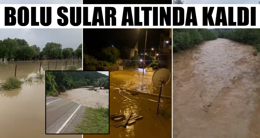 BOLU SULAR ALTINDA KALDI