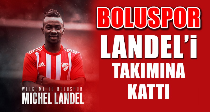 BOLUSPOR LANDEL İLE TAKIMI TAMAMLADI