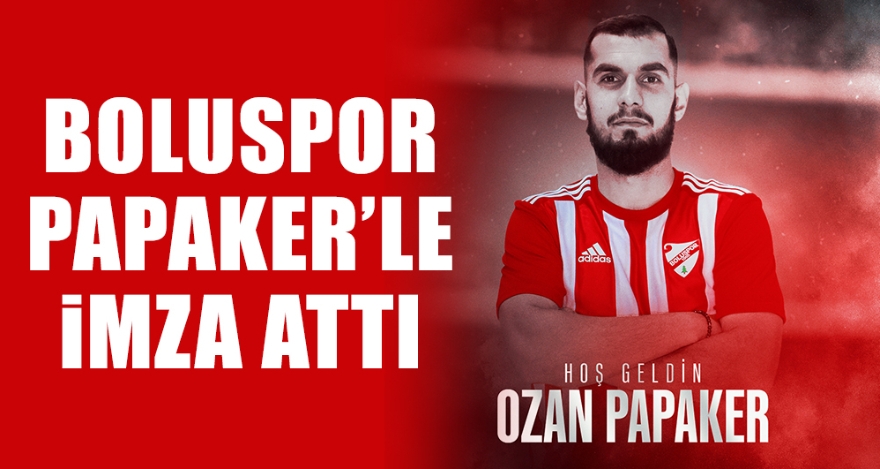 BOLUSPOR PAPAKER'LE İMZA ATTI