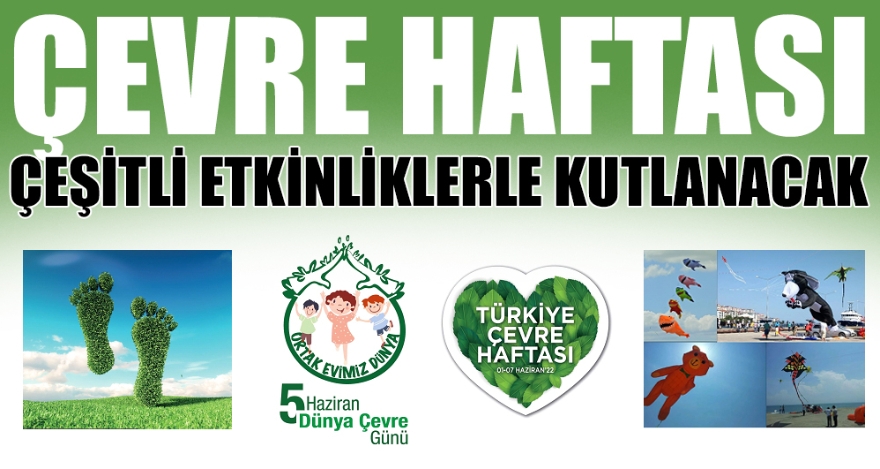 ÇEVRE HAFTASI ÇEŞİTLİ ETKİNLİKLERLE KUTLANACAK