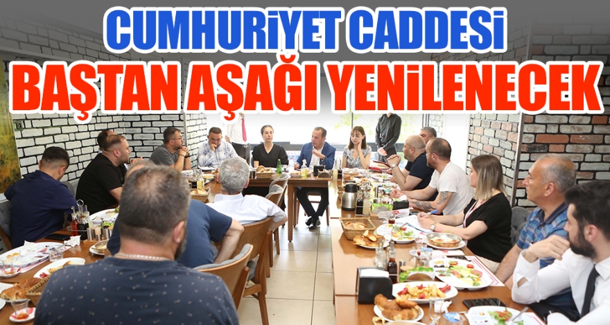 CUMHURİYET CADDESİ BAŞTAN AŞAĞI YENİLENECEK