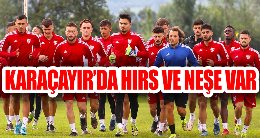 KARAÇAYIR'DA HIRS VE NEŞE VAR