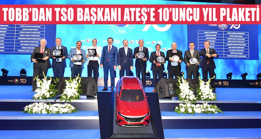 TOBB'DAN TSO BAŞKANI ATEŞ'E 10'UNCU YIL PLAKETİ
