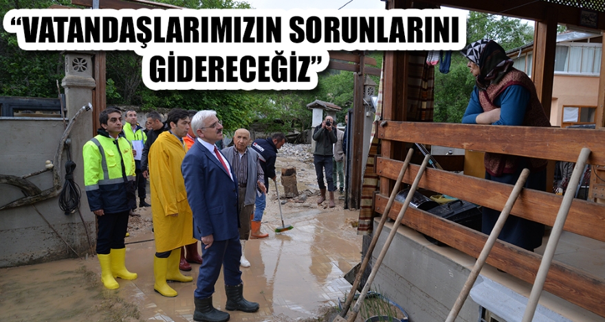 “VATANDAŞLARIMIZIN SORUNLARINI GİDERECEĞİZ”