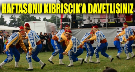 HAFTASONU KIBRISCIK'A DAVETLİSİNİZ