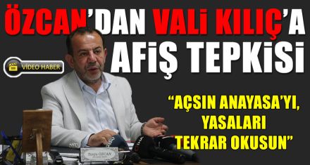 ÖZCAN'DAN VALİ KILIÇ'A AFİŞ TEPKİSİ