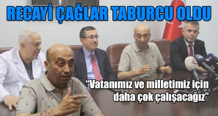 RECAYİ ÇAĞLAR TABURCU OLDU