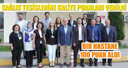 SAĞLIK TESİSLERİNE KALİTE PUANLARI VERİLDİ