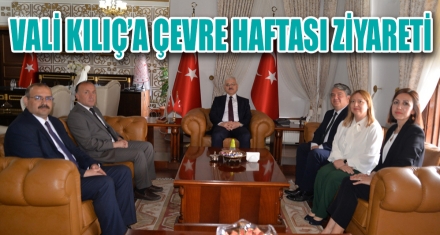 VALİ KILIÇ'A ÇEVRE HAFTASI ZİYARETİ