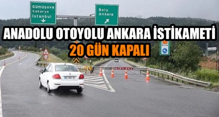 ANADOLU OTOYOLU ANKARA İSTİKAMETİ 20 GÜN KAPALI