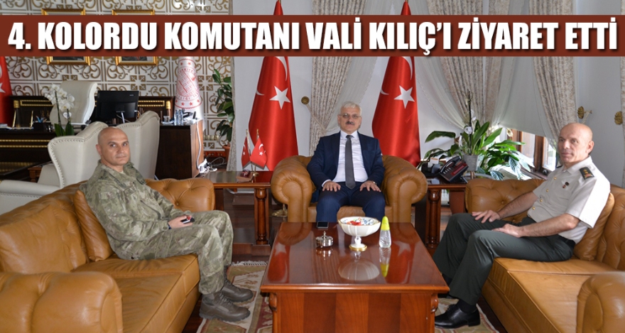 4. KOLORDU KOMUTANI VALİ KILIÇ'I ZİYARET ETTİ