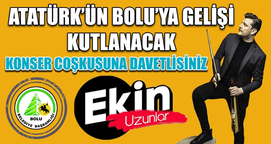 ATATÜRK'ÜN BOLU'YA GELİŞİ KUTLANACAK