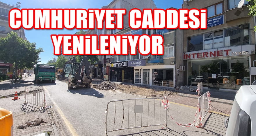 CUMHURİYET CADDESİ YENİLENİYOR