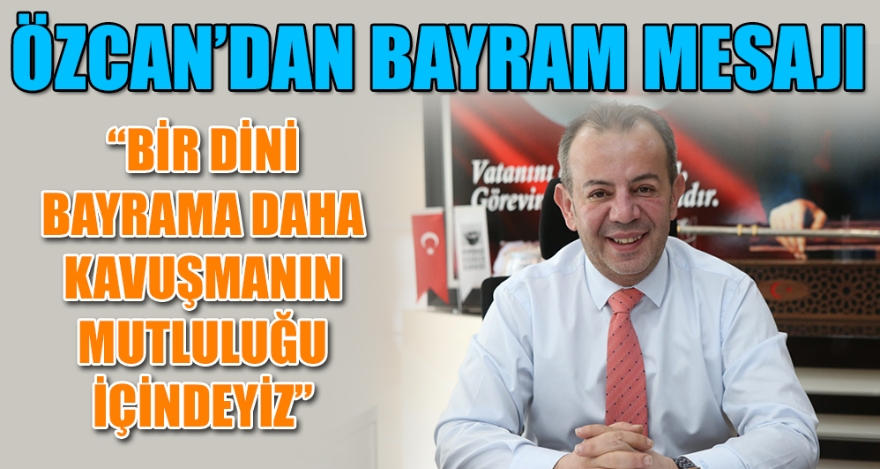 ÖZCAN'DAN BAYRAM MESAJI