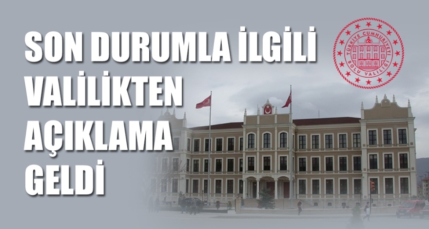 SON DURUMLA İLGİLİ VALİLİKTEN AÇIKLAMA GELDİ