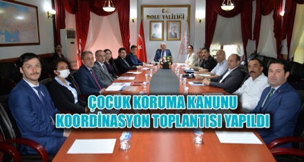 ÇOCUK KORUMA KANUNU KOORDİNASYON TOPLANTISI YAPILDI