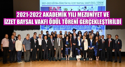 2021-2022 AKADEMİK YILI MEZUNİYET VE İZZET BAYSAL VAKFI ÖDÜL TÖRENİ GERÇEKLEŞTİRİLDİ
