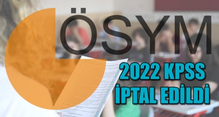 2022 KPSS İPTAL EDİLDİ