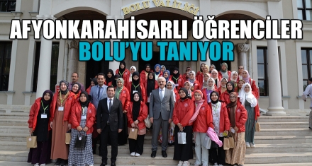 AFYONKARAHİSARLI ÖĞRENCİLER BOLU'YU TANIYOR