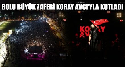 BOLU BÜYÜK ZAFERİ KORAY AVCI'YLA KUTLADI