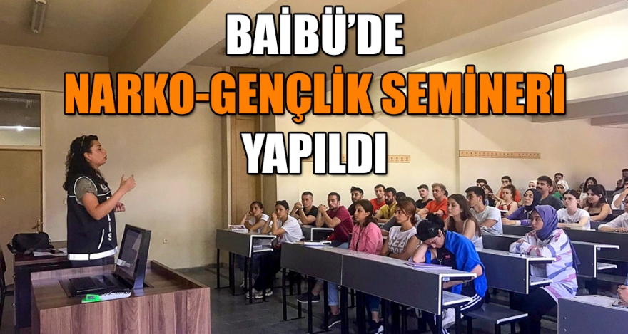 BAİBÜ'DE NARKO-GENÇLİK SEMİNERİ YAPILDI
