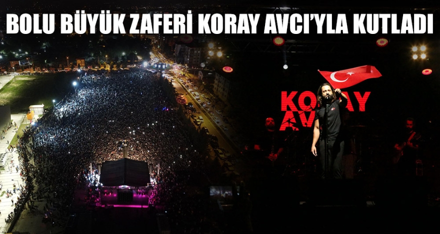 BOLU BÜYÜK ZAFERİ KORAY AVCI'YLA KUTLADI